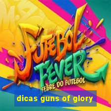 dicas guns of glory